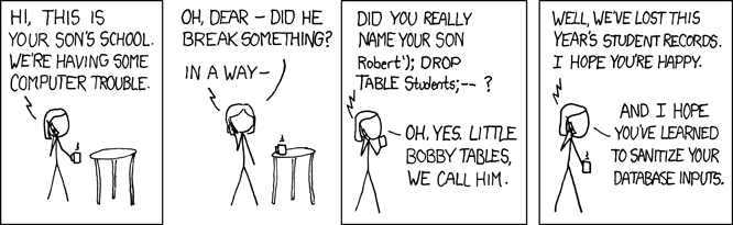 XKCD comic strip about a mom who names her child as a SQL injection attack query which causes problems when the kid attends a school